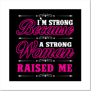 I'm Strong Because A Strong Woman Raised Me Shirt Gift Tee Posters and Art